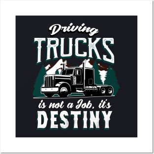 Truck Driver driving Trucks is Destiny Posters and Art